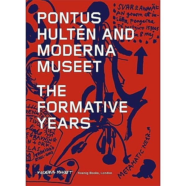 Pontus Hulten and Moderna Museet. The Formative Years, Anna Tellgren, Ylva Hillström, Daniel Birnbaum