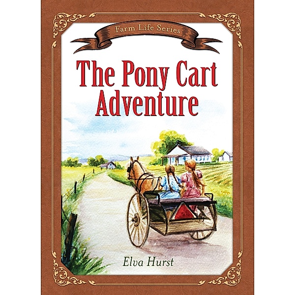 Pony Cart Adventure / Farm Life Series, Elva Hurst