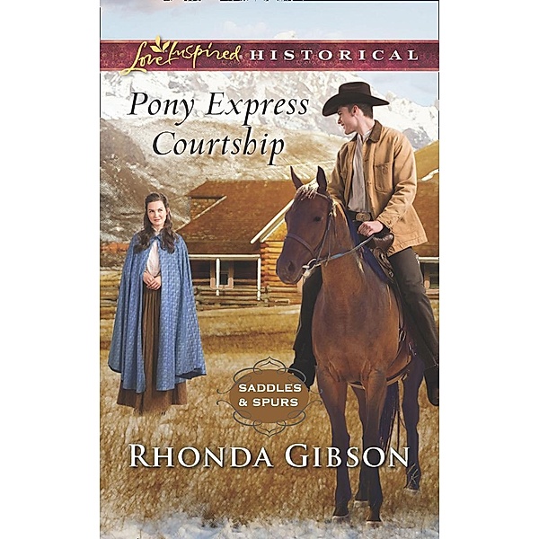 Pony Express Courtship (Mills & Boon Love Inspired Historical) (Saddles and Spurs, Book 1) / Mills & Boon Love Inspired Historical, Rhonda Gibson