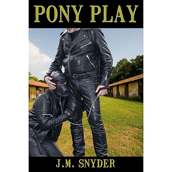 Pony Play, J. M. Snyder