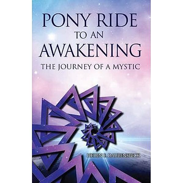 Pony Ride to an Awakening / Author Reputation Press, LLC, Hedin Daubenspeck