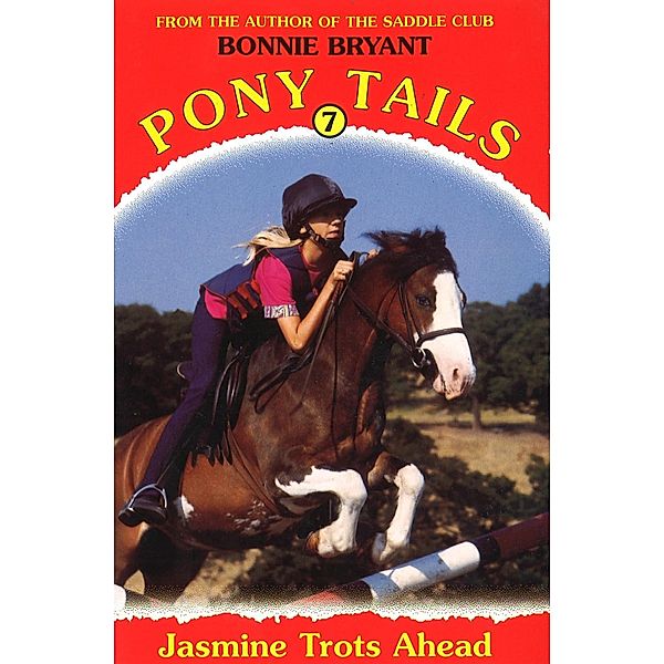 Pony Tails 7: Jasmine Trots Ahead, Bonnie Bryant