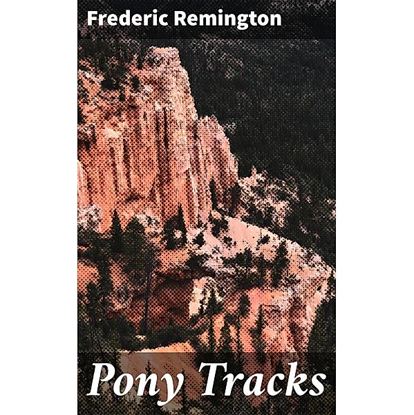 Pony Tracks, Frederic Remington