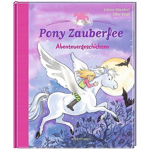 Pony Zauberfee - Abenteuergeschichten, Sabine Streufert, Silke Voigt