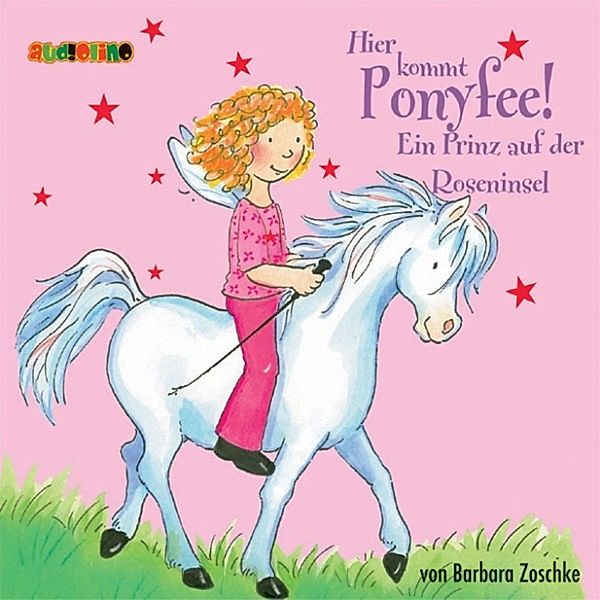 Ponyfee - 2 - Hier kommt Ponyfee (2): Ein Prinz auf der Roseninsel, Barbara Zoschke