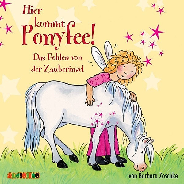 Ponyfee - 6 - Hier kommt Ponyfee (6): Das Fohlen von der Zauberinsel, Barbara Zoschke
