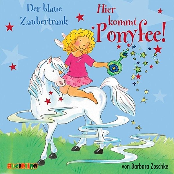 Ponyfee - 9 - Hier kommt Ponyfee (9): Der blaue Zaubertrank, Barbara Zoschke