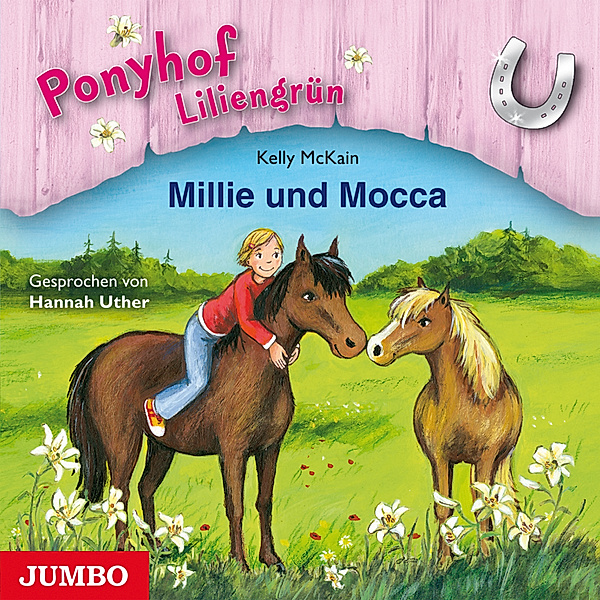 Ponyhof Liliengrün - 10 - Ponyhof Liliengrün. Millie und Mocca [Band 10], Kelly McKain