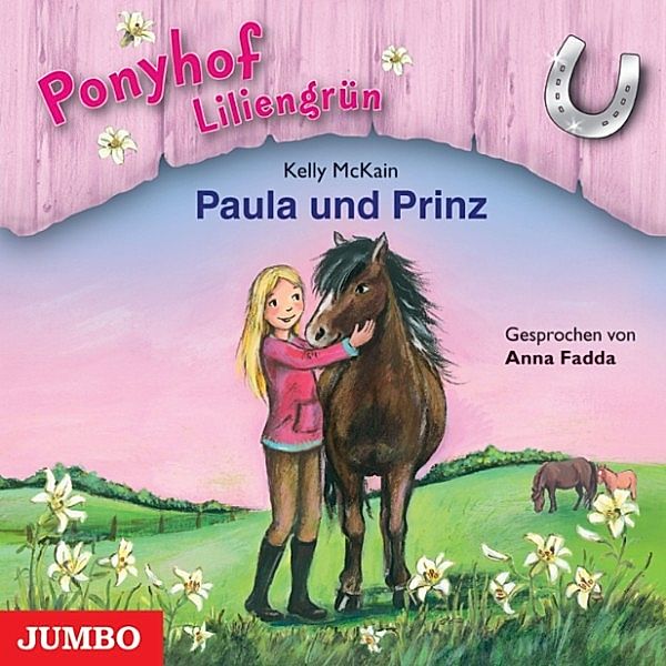 Ponyhof Liliengrün - 2 - Paula und Prinz, Kelly McKain