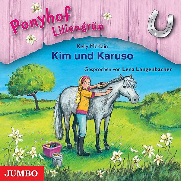 Ponyhof Liliengrün - 5 - Ponyhof Liliengrün. Kim und Karuso [Band 5], Kelly McKain