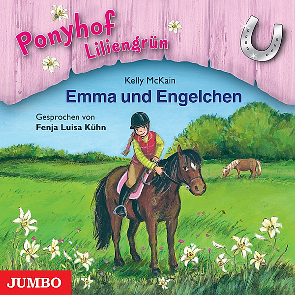 Ponyhof Liliengrün - 6 - Ponyhof Liliengrün. Emma und Engelchen [Band 6], Kelly McKain