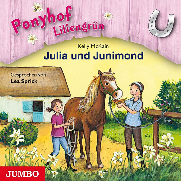 Ponyhof Liliengrün - 8 - Ponyhof Liliengrün. Julia und Junimond [Band 8], Kelly McKain