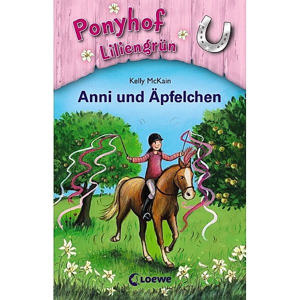 Ponyhof Liliengrün Band 12: Anni und Äpfelchen, Kelly McKain