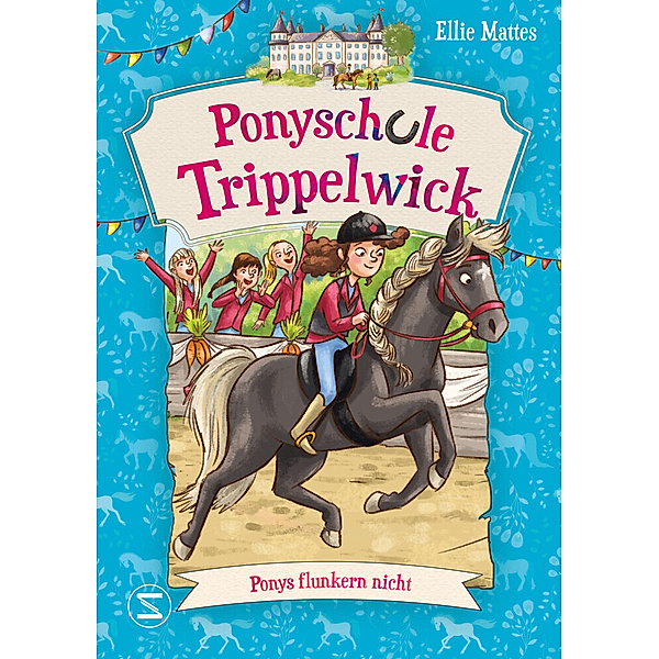 Ponys flunkern nicht / Ponyschule Trippelwick Bd.4, Ellie Mattes
