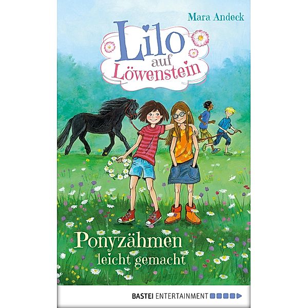 Ponyzähmen leicht gemacht / Lilo auf Löwenstein Bd.2, Mara Andeck