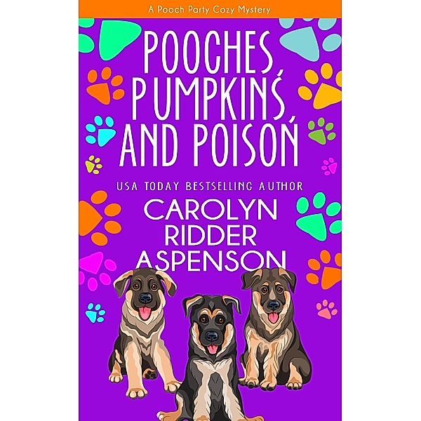 Pooches, Pumpkins, and Poison (The Pooch Party Cozy Mystery Series) / The Pooch Party Cozy Mystery Series, Carolyn Ridder Aspenson