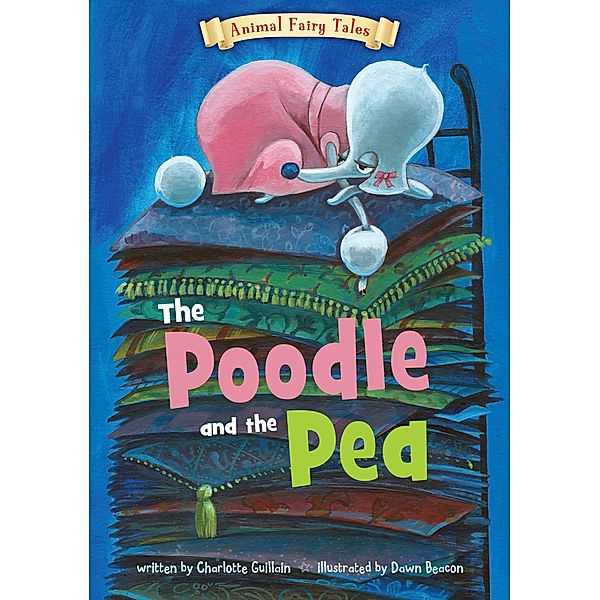 Poodle and the Pea / Raintree Publishers, Charlotte Guillain