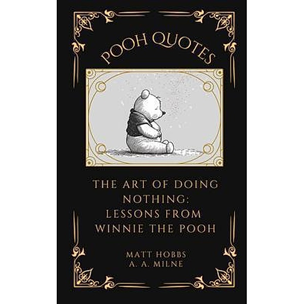 Pooh Quotes: The Art of Doing Nothing / Matthew Hobbs, Matt Hobbs
