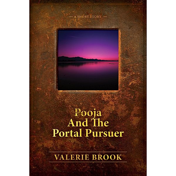 Pooja And The Portal Pursuer, Valerie Brook