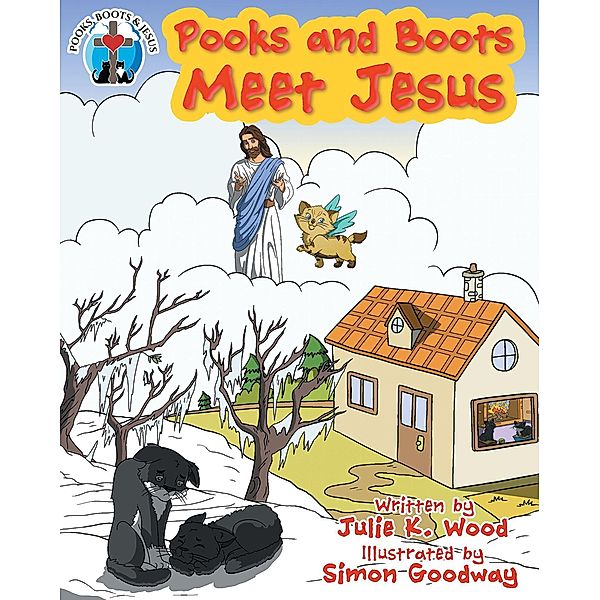 Pooks and Boots Meet Jesus / Covenant Books, Inc., Julie K. Wood