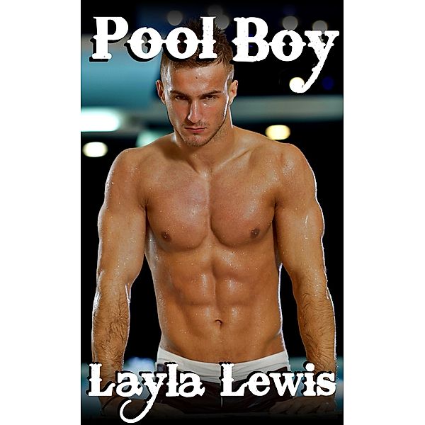 Pool Boy (a nearly free spanking and bondage gay male erotica) / Rich Young Boys, Layla Lewis