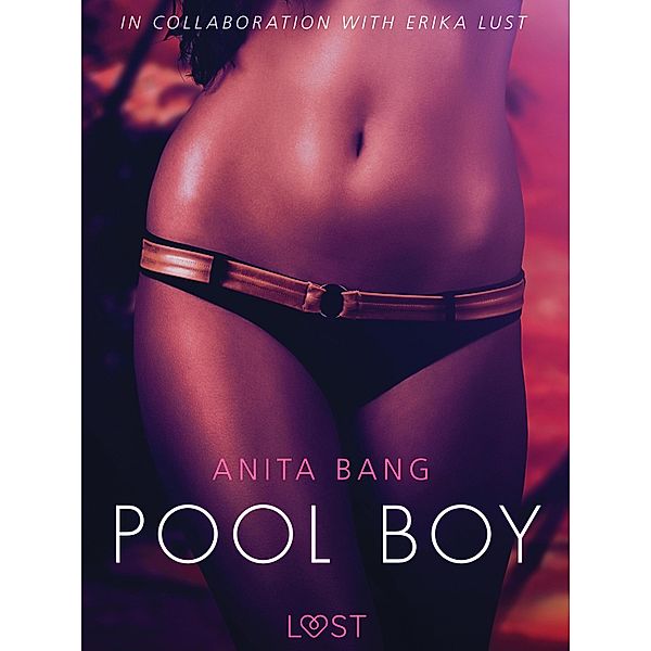 Pool Boy - An erotic short story / LUST, Anita Bang
