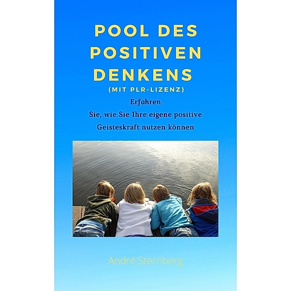 Pool des positiven Denkens (mit PLR-Lizenz), Andre Sternberg