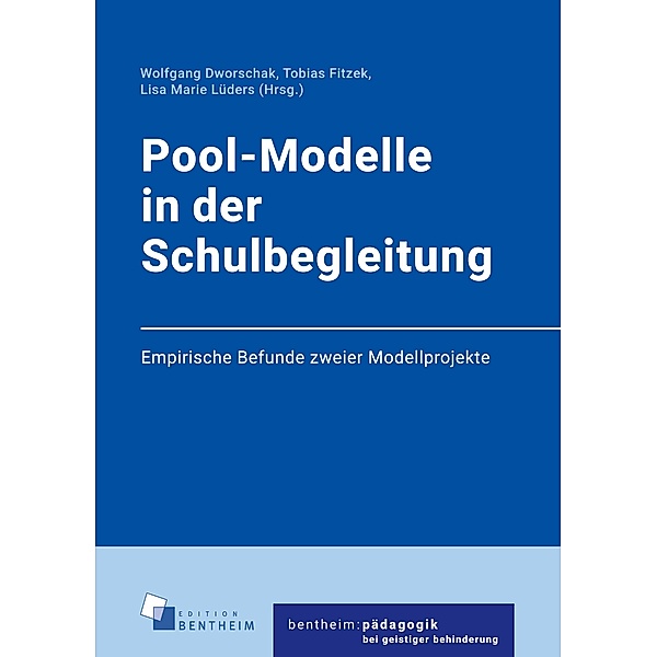 Pool-Modelle in der Schulbegleitung / bentheim:pädagogikbeigeistigerbehinderung, Wolfgang Dworschak, Tobias Fitzek, Lisa Marie Lüders