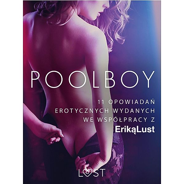 Poolboy - 11 opowiadan erotycznych wydanych we wspólpracy z Erika Lust / LUST, Praca Zbiorowa