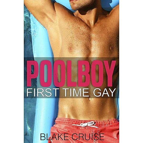 Poolboy (First Time Gay) / First Time Gay, Blake Cruise