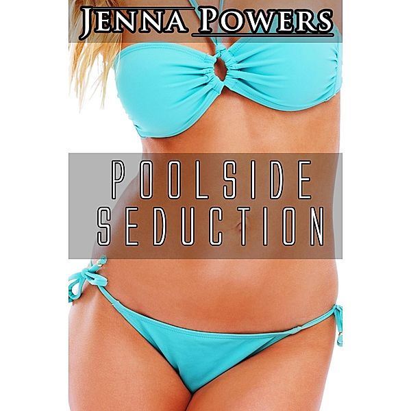 Poolside Seduction, Jenna Powers