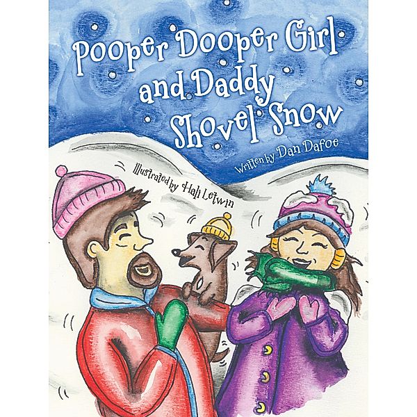 Pooper Dooper Girl and Daddy Shovel Snow, Dan Dafoe
