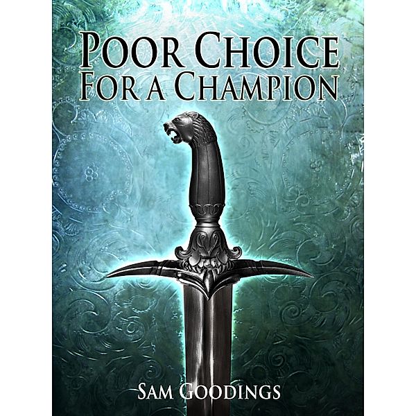 Poor Choice For A Champion / Sam Goodings, Sam Goodings