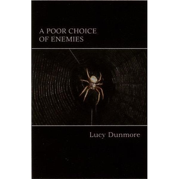 Poor Choice of Enemies, Lucy Dunmore