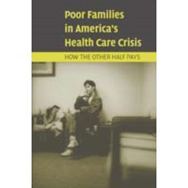 Poor Families in America's Health Care Crisis, Ronald J. Angel