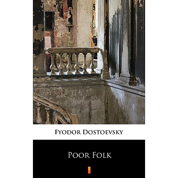 Poor Folk, Fyodor Mikhailovich Dostoevsky