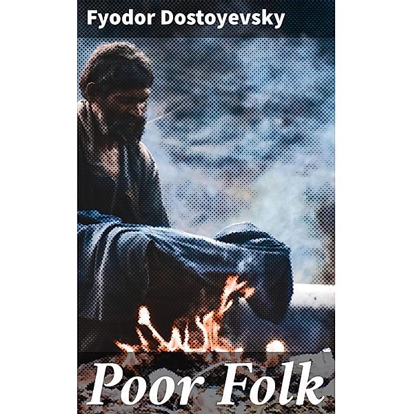 Poor Folk, Fyodor Dostoyevsky