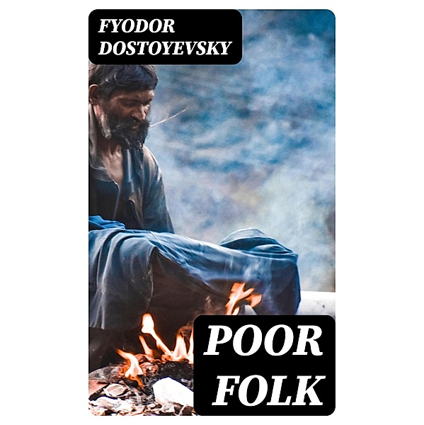 Poor Folk, Fyodor Dostoyevsky