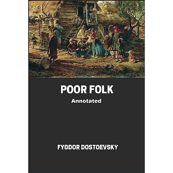 Poor Folk Annotated, Fyodor Dostoevsky