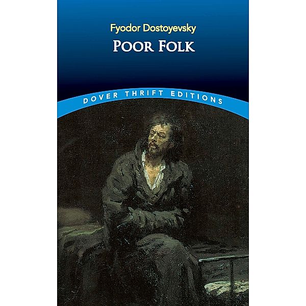 Poor Folk / Dover Thrift Editions: Classic Novels, Fyodor Dostoyevsky