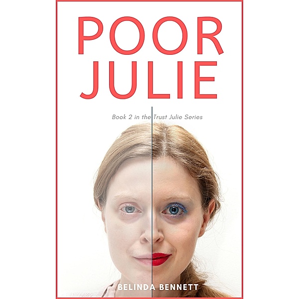 Poor Julie (Book 2 in the Trust Julie Series) / Trust Julie, Belinda Bennett
