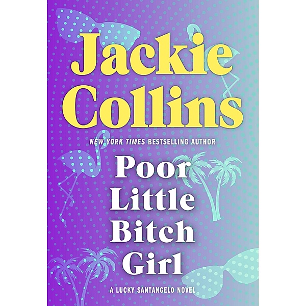 Poor Little Bitch Girl / Lucky Santangelo Bd.7, Jackie Collins