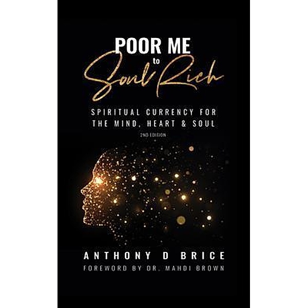 Poor Me to Soul Rich, Anthony Brice