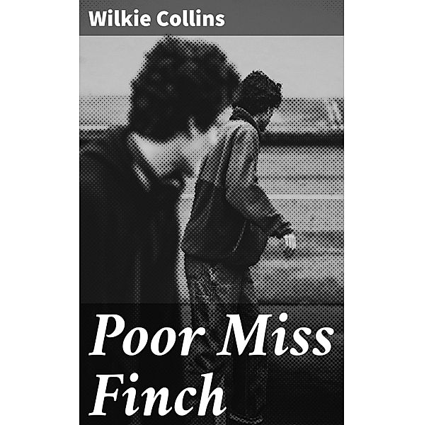 Poor Miss Finch, Wilkie Collins