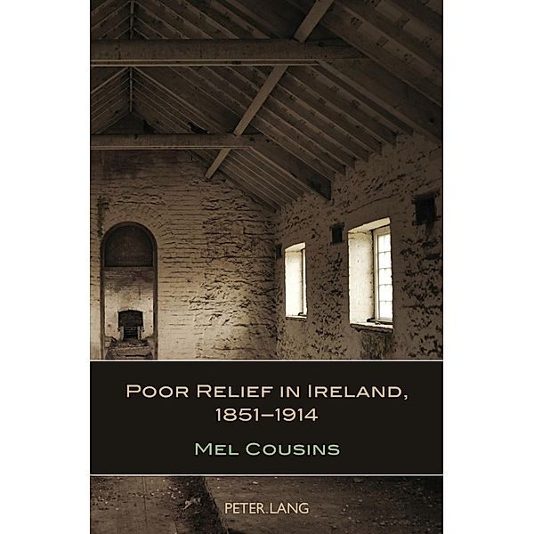 Poor Relief in Ireland, 1851-1914, Mel Cousins