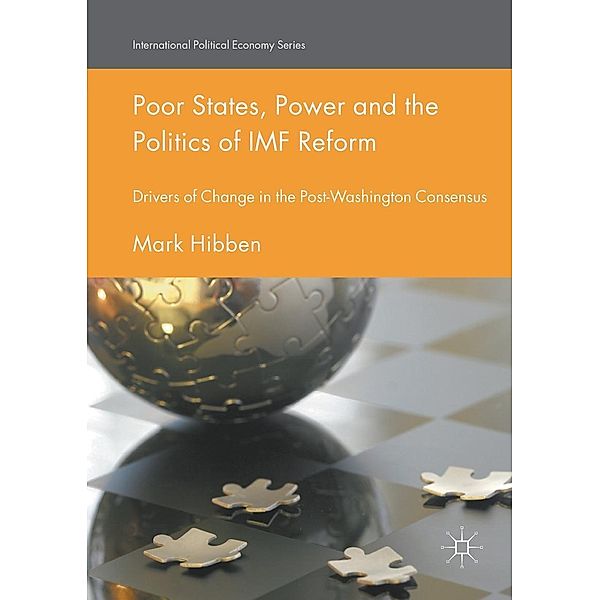 Poor States, Power and the Politics of IMF Reform / International Political Economy Series, Mark Hibben