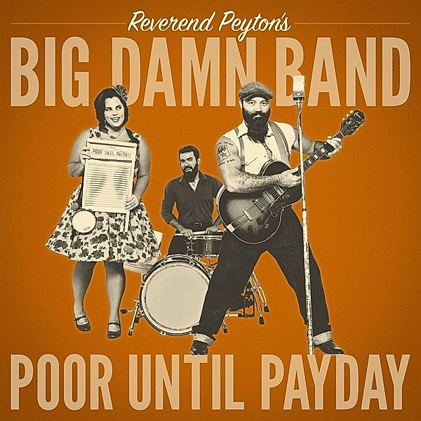 Poor Until Payday (Lp) (Vinyl), The Reverend Peyton's Big Damn Band