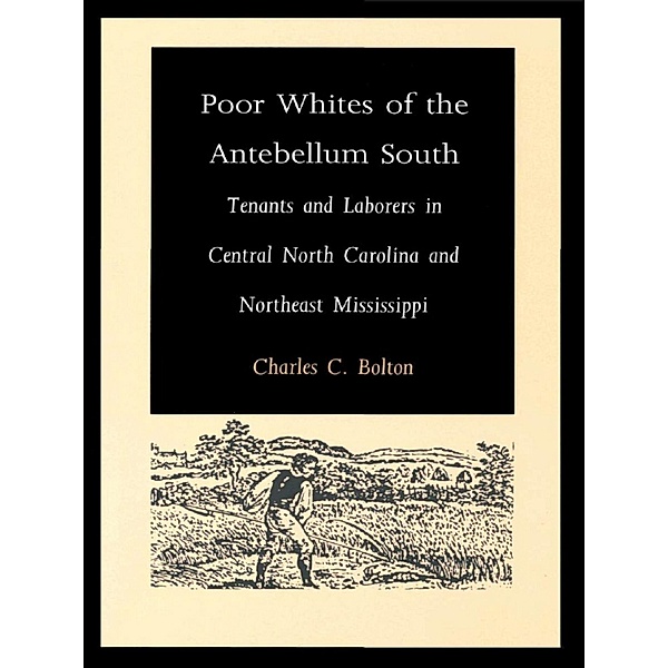 Poor Whites of the Antebellum South, Bolton Charles C. Bolton