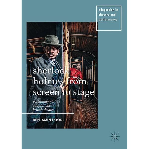 Poore, B: Sherlock Holmes from Screen to Stage, Benjamin Poore