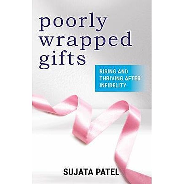 Poorly Wrapped Gifts, Sujata Patel